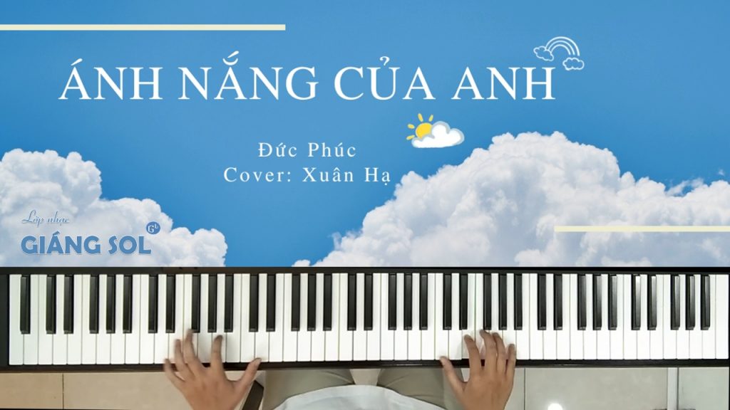 Ánh Nắng Của Anh Piano Cover, trung tâm dạy đàn piano quận 12, dạy đàn piano cho người lớn quận 12, lớp học đàn piano quận 12, lớp học đàn guitar quận 12